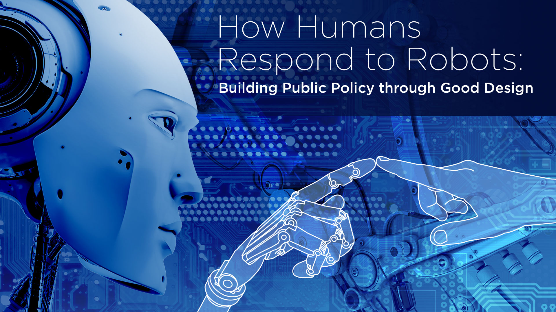 How humans respond to robots: Building public Policy through good
