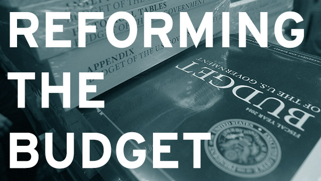 Reforming the Budget: How to Fix the Congressional Budget Process