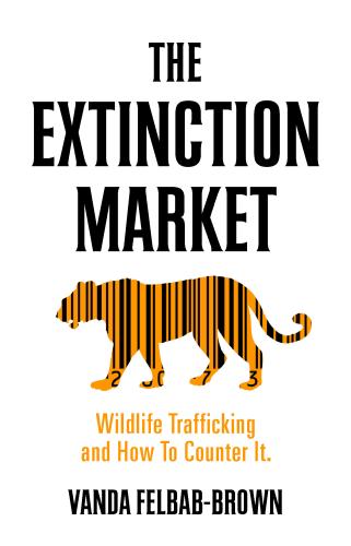 "The Extinction Market" by Vanda Felbab-Brown